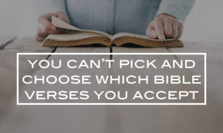 You Can’t Pick and Choose What Bible Verses You Accept