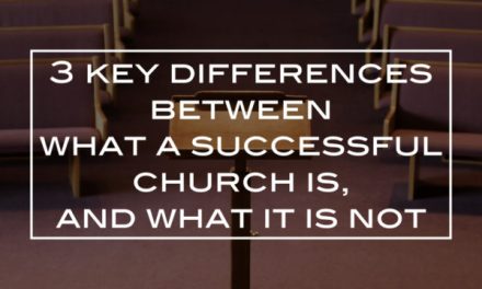 3 key differences between what a successful church is, and what it is not