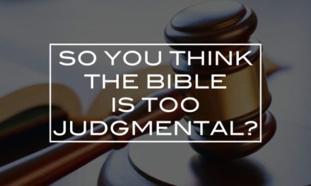 So you think the Bible is too judgmental?