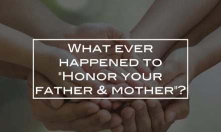 What ever happened to “Honor your father and mother”?