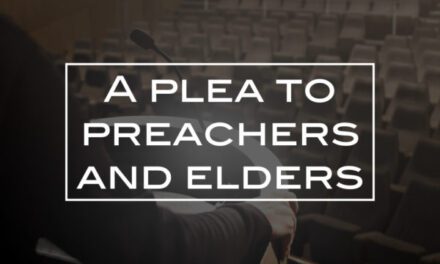 A plea to preachers and elders