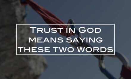 Trust in God means saying these two words