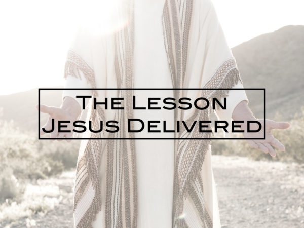 The lesson Jesus delivered