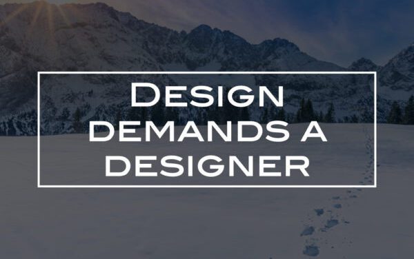 Design demands a designer