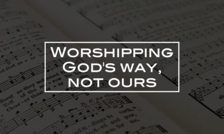 Worshipping God’s way, not ours