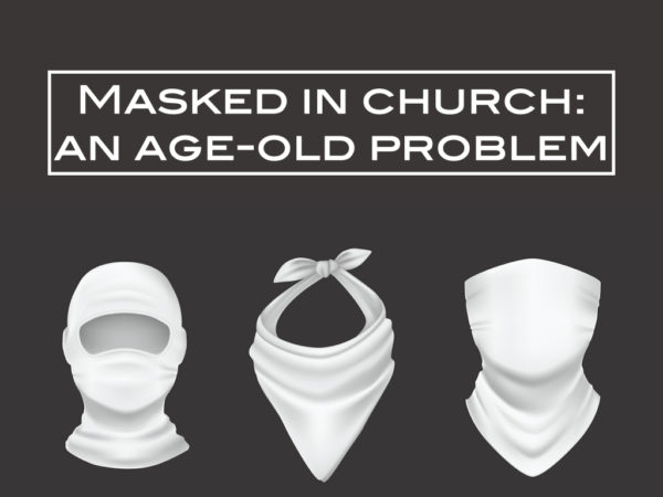 Masked in church: an age-old problem