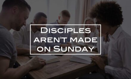 Disciples aren’t made on Sunday