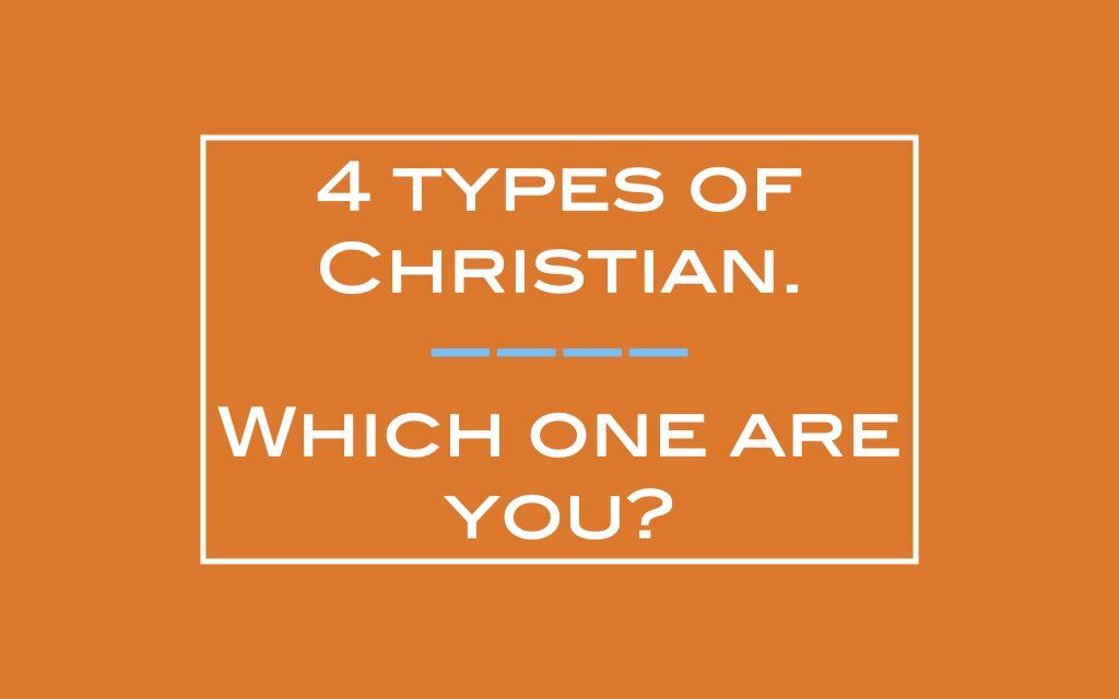 4 types of Christian. Which one are you?
