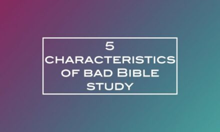 5 characteristics of bad Bible study