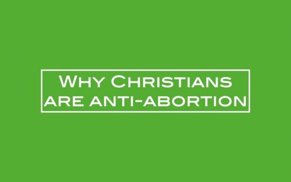 Why Christians are anti-abortion