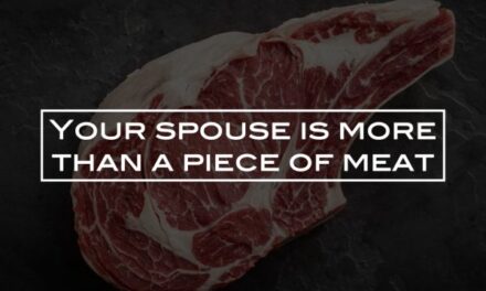 Your spouse is more than a piece of meat