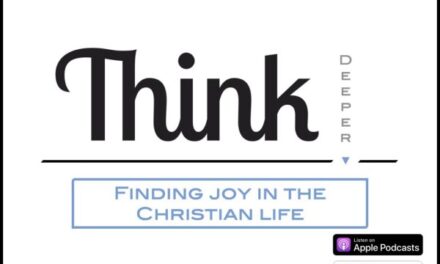 Think Deeper: Finding joy in the Christian life