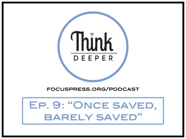 Think Deeper: “Once saved, barely saved”