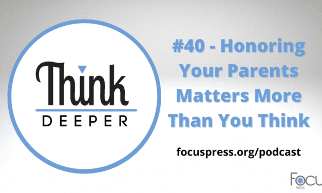 Think Deeper: Honoring Your Parents Matters More Than You Think