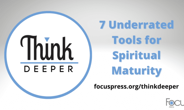 Think Deeper: 7 Underrated Tools for Spiritual Maturity