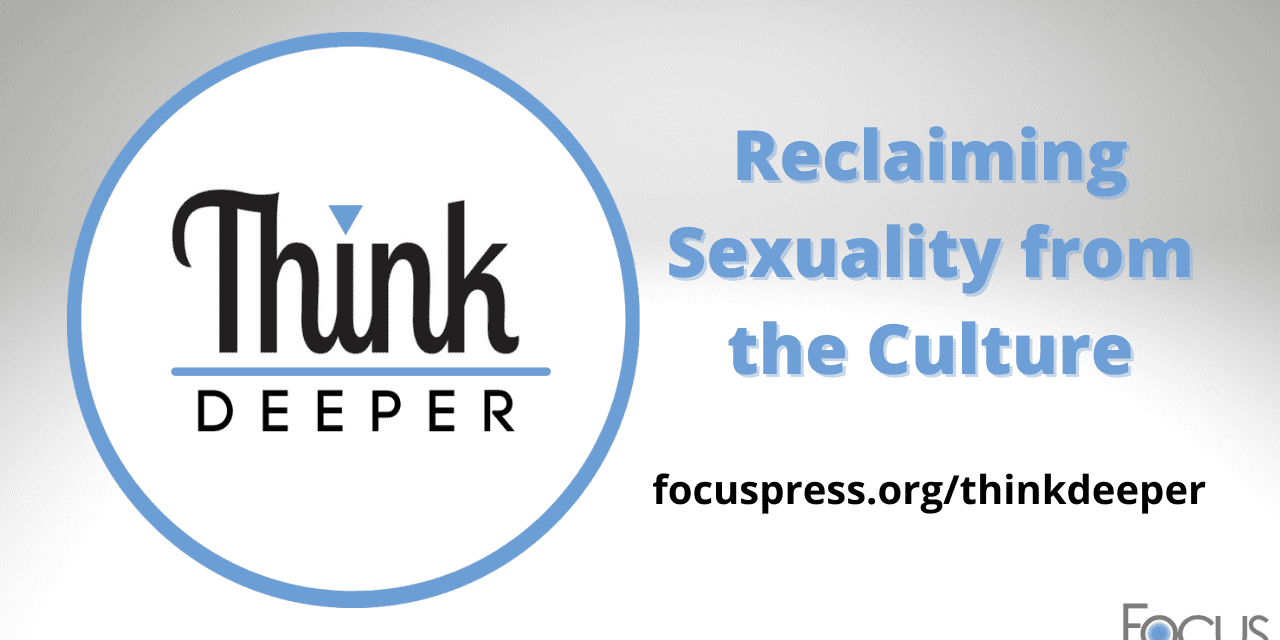Think Deeper: Reclaiming Sexuality from the Culture