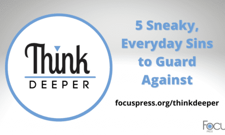 Think Deeper: 5 Sneaky, Everyday Sins to Guard Against