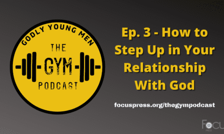 Godly Young Men: How to Step Up in Your Relationship With God