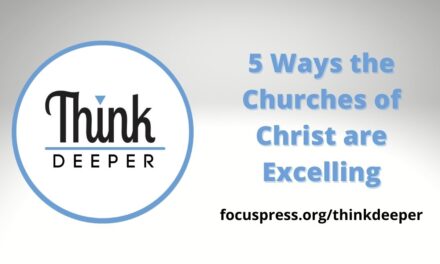 Think Deeper: 5 Ways the Churches of Christ are Excelling