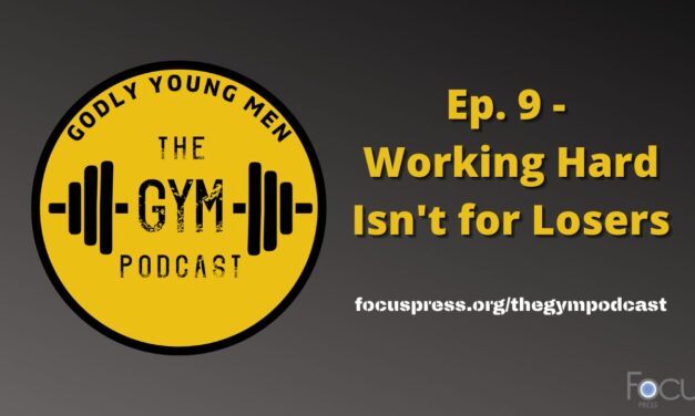 Godly Young Men: Working Hard Isn’t for Losers