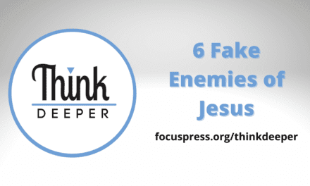 Think Deeper: 6 Fake Enemies of Jesus